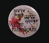 "We're here we're queer we're fabulous"