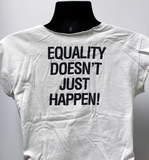 "Equality doesn't just happen!" back of T-shirt, 1992